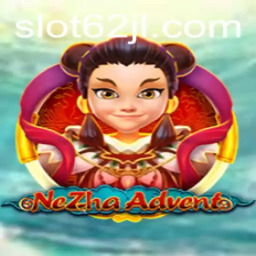 Exploring the Exciting World of NeZhaAdvent: A Journey with 62JL
